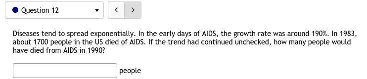 12. Diseases tend to spread exponentially. In the early days of AIDS, the growth rate-example-1