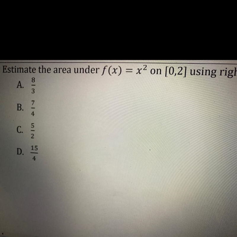 Estimate the area under f(x)=x^ 2 [0,2] using right endpoint approximation given n-example-1