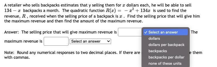 A retailer who sells backpacks estimates that y selling them for x dollars each, he-example-1