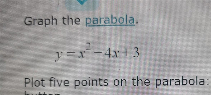 I need 5 points plotted. 2 to the left of vertex, the vertex, and 2 to the right of-example-1