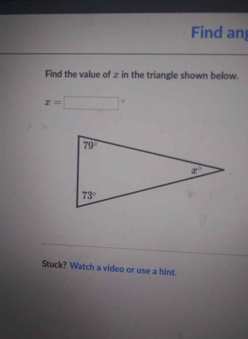 Find the value of x in the triangle shown below. = Stuck? Watch a video or use a hint-example-1