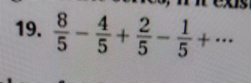 Number 19question: find the sum of each infinite geometric serie please help-example-1