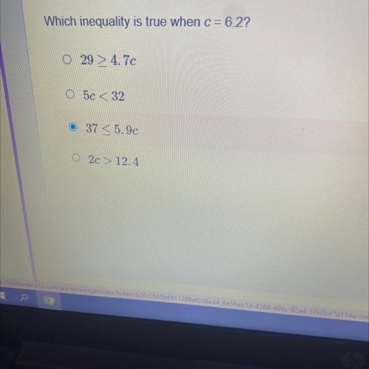 Which inequality is true when c = 6.2?A: 29 >4.7cB: 5c< 32C: 37< 5.9cD: 2c-example-1