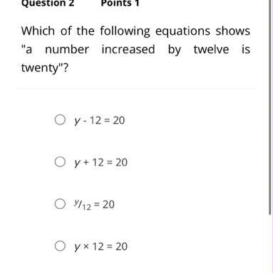 Which of the following equations shows "a number increased by twelve is twenty-example-1