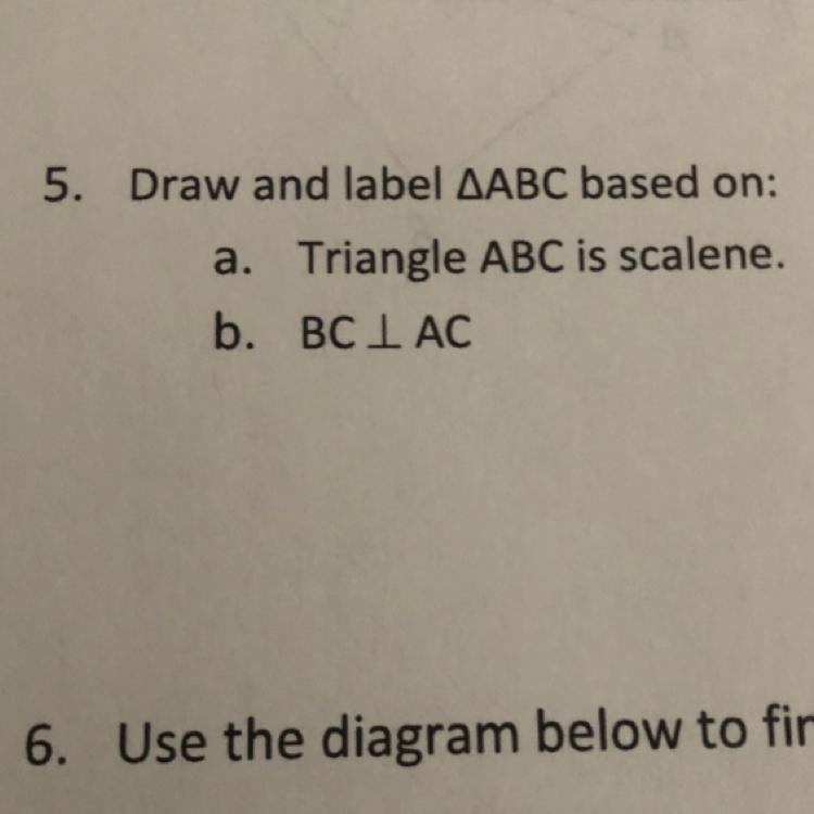 5. Draw and label AABC based on:a. Triangle ABC is scalene.b. BC I AC-example-1