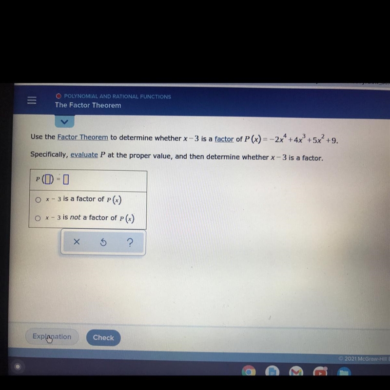 Use the Factor Theorem to determine whether - 3 is a factor of P(x) = -2x4 + 4x + 5x-example-1