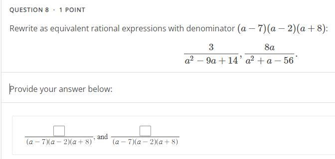 Rewrite as equivalent rational expressions with denominator (a−7)(a−2)(a+8):-example-1