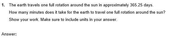 1.The earth travels one full rotation around the sun in approximately 365.25 days-example-1