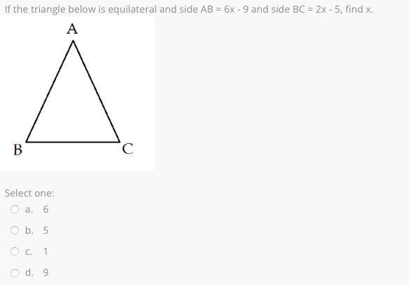 If the triangle below is equilateral and side AB = 6x - 9 and side BC = 2x - 5, find-example-1