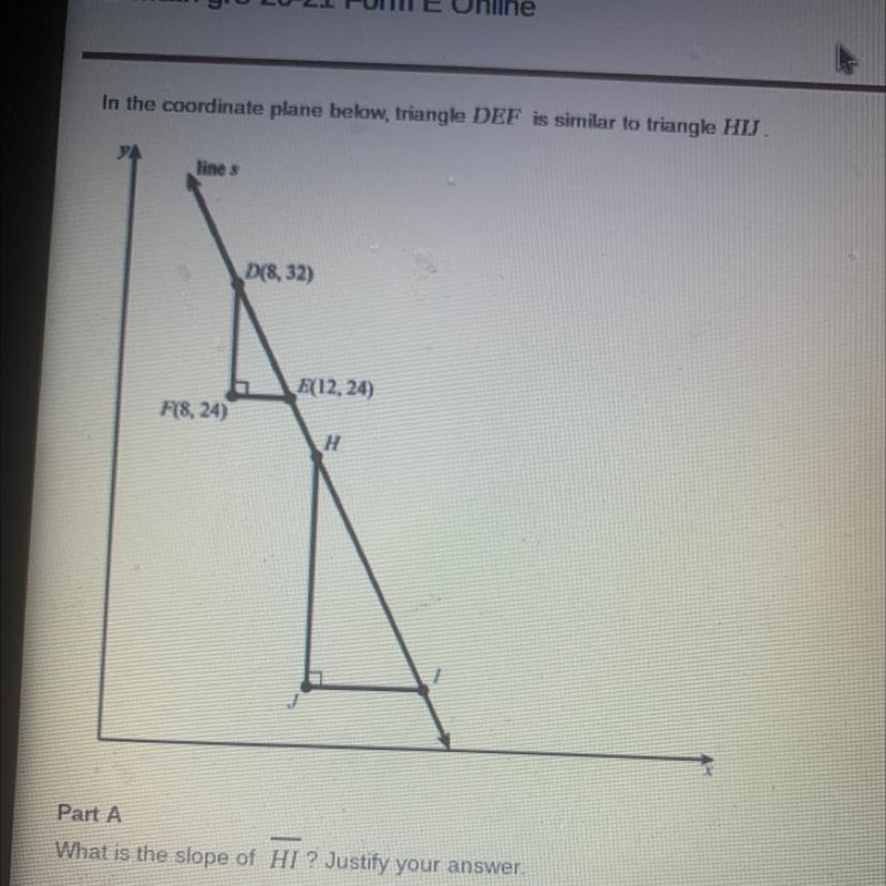 In the coordinate plane below, triangle DEF is similar to triangle HIJD(8,32)E(12,24)F-example-1