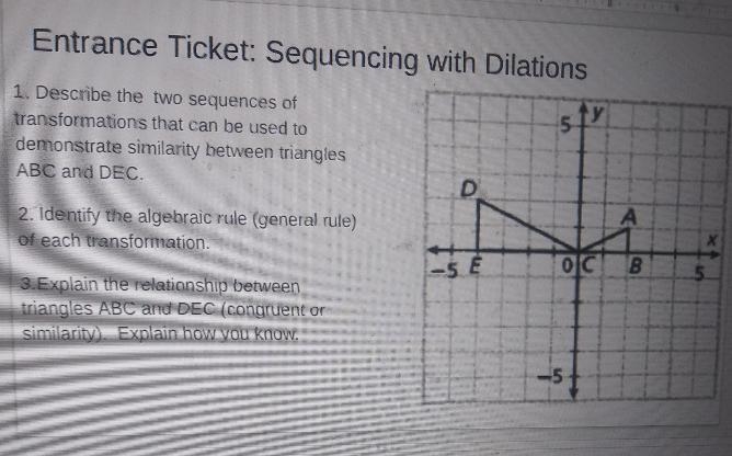 Entrance Ticket: Sequencing with Dilations у 5 Describe the two sequences of ansformations-example-1