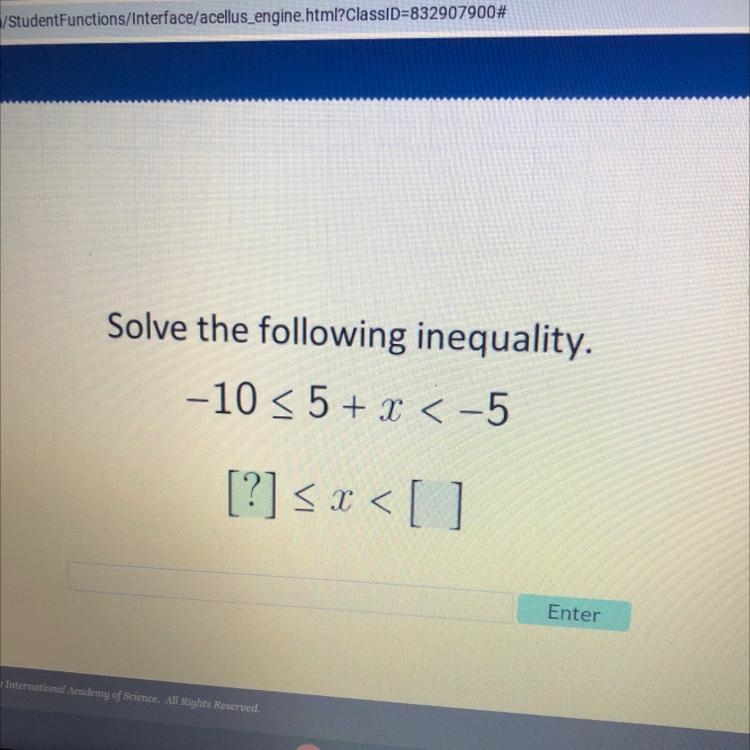 Solve the following inequality. -10 < 5 + X <-5 [?] < < <[ ] Enter-example-1