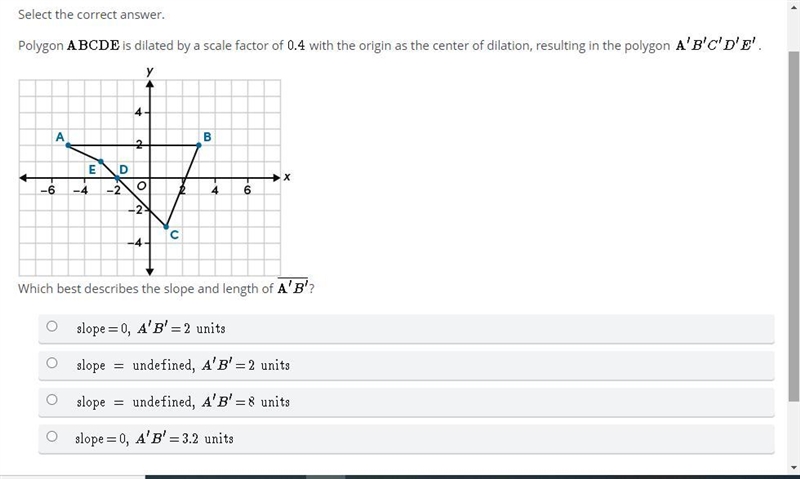 Select the correct answer.Polygon is dilated by a scale factor of with the origin-example-1