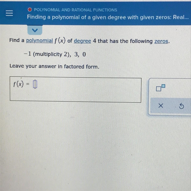 Find a polynomial f (x) of degree 4 that has the following zeros.-1 (multiplicity-example-1