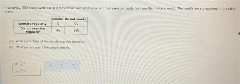 In a survey, 250 people were asked if they smoke and whether or not they exercise-example-1