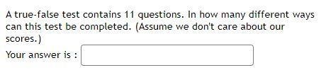 A true-false test contains 11 questions. In how many different ways can this test-example-1