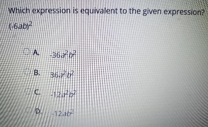 Which expression is equivalent to the given expressions?( - 6ab) {}^(2)-example-1