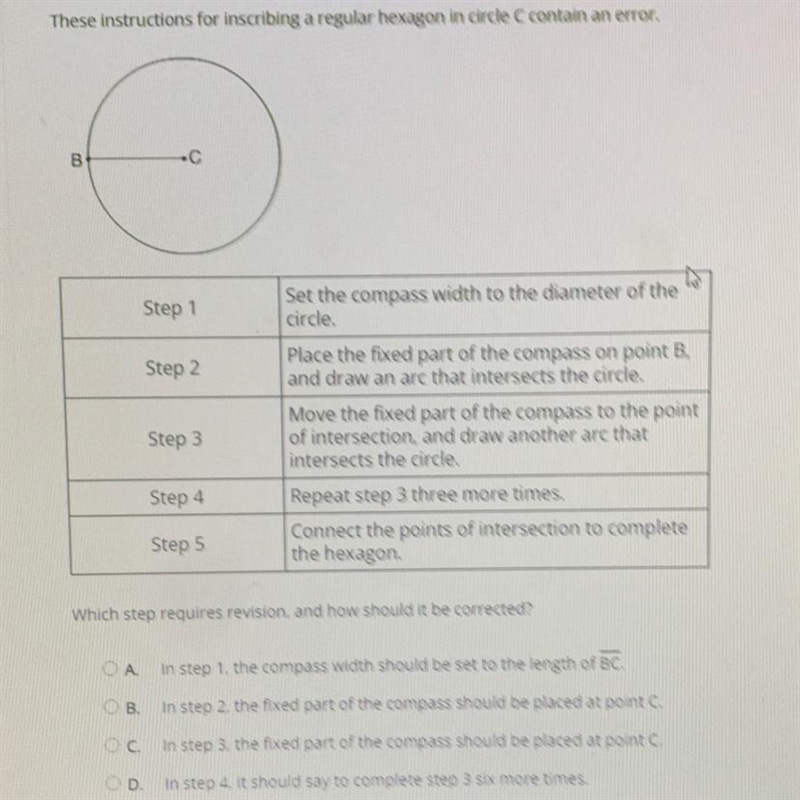 These instructions for inscribing a regular hexagon in circle C contain an error. Which-example-1