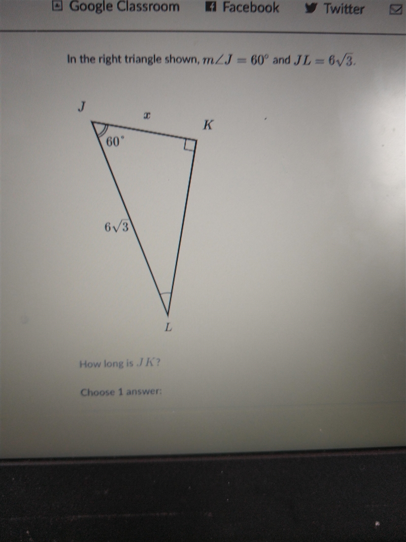 In the right triangle shown, mZJ = 60° and JL = 6V3. J K 60° 6V3 How long is? Choose-example-1