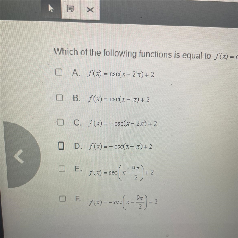 Which of the following functions is equal to f(x)=csc(x-9pi)+2 ? Select 3 answers-example-1