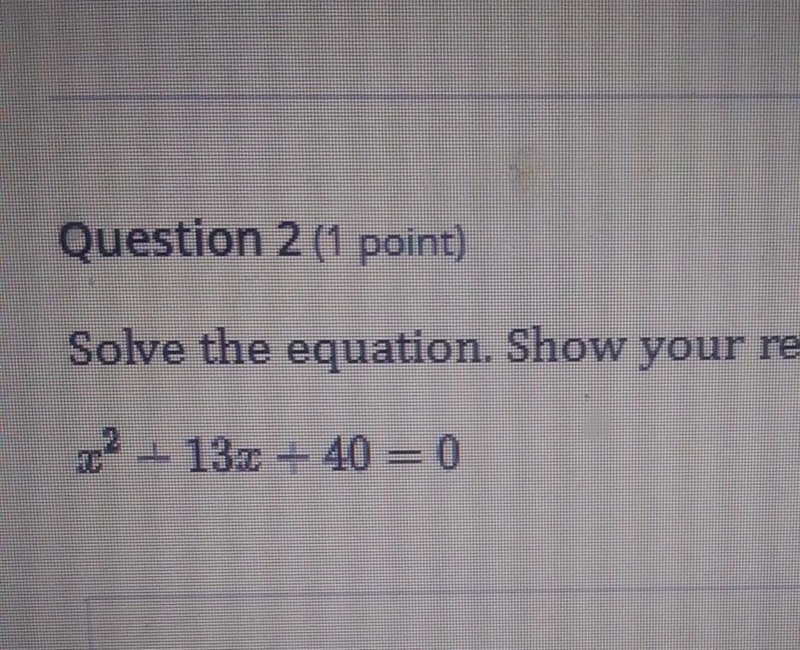 {x }^(2) + 13 + 40 = 0solve the equation show your reasoning-example-1