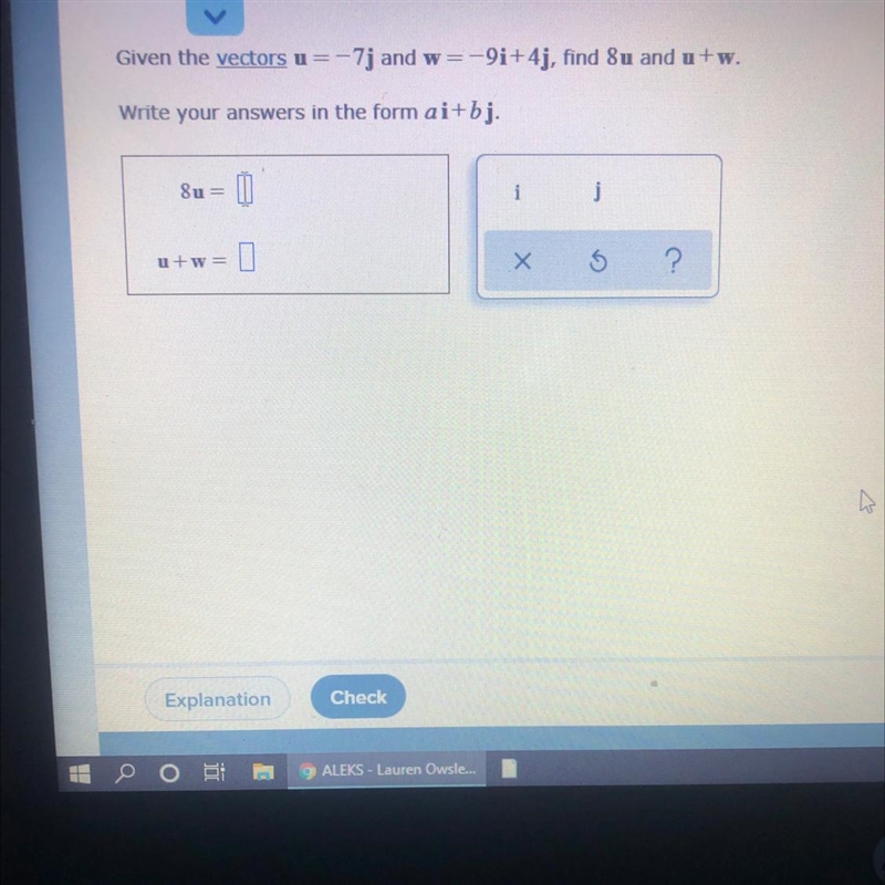 Given the vectors u =-7j and w=-9i+4j, find 8u and u+w.Write your answers in the form-example-1