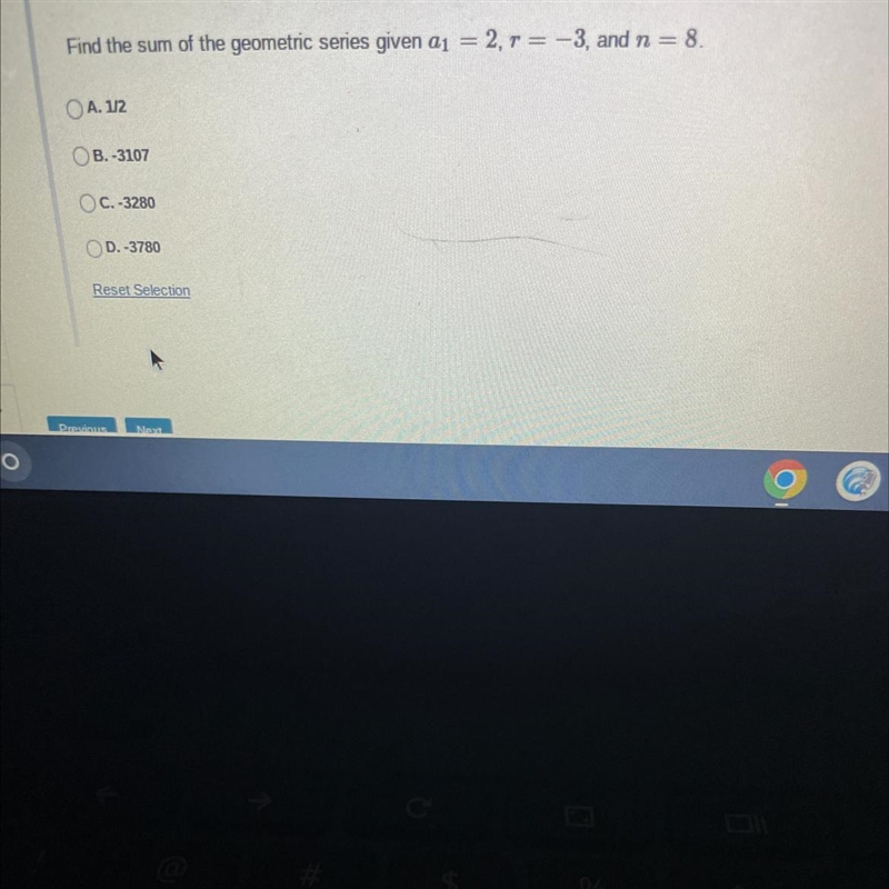 Find the sum of the geometric series given a₁ = 2, r = -3, and n = 8.A. 1/2B.-3107OC-example-1