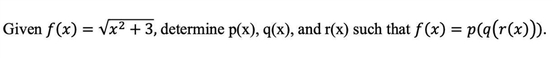 Given () = √2 + 3, determine p(x), q(x), and r(x) such that () = ((())).-example-1