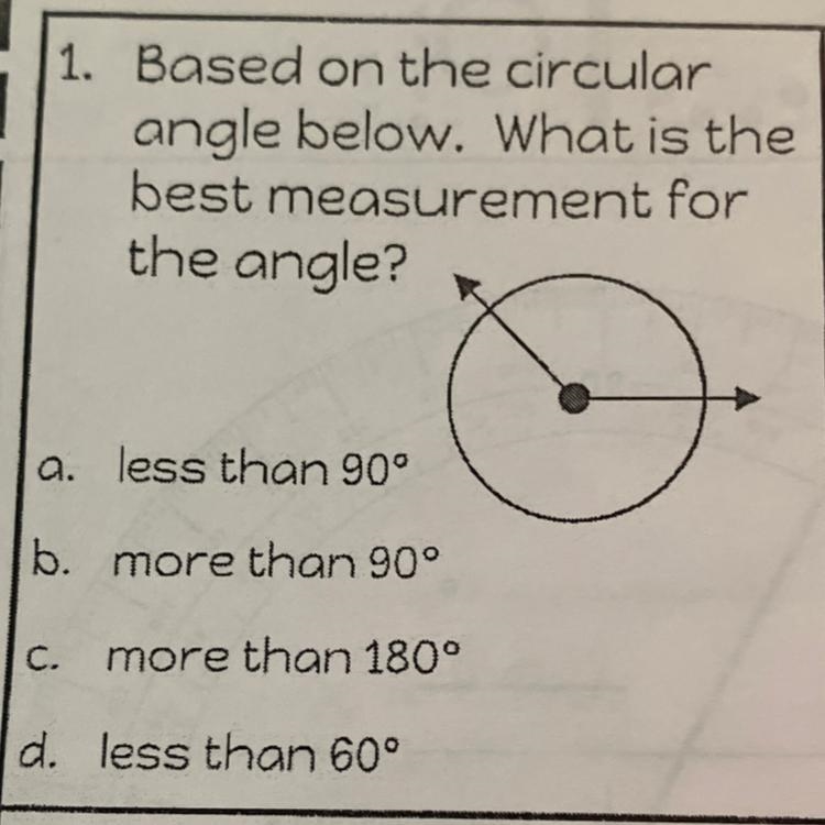 1. Based on the circular angle below. What is the best measurement the angle? for-example-1