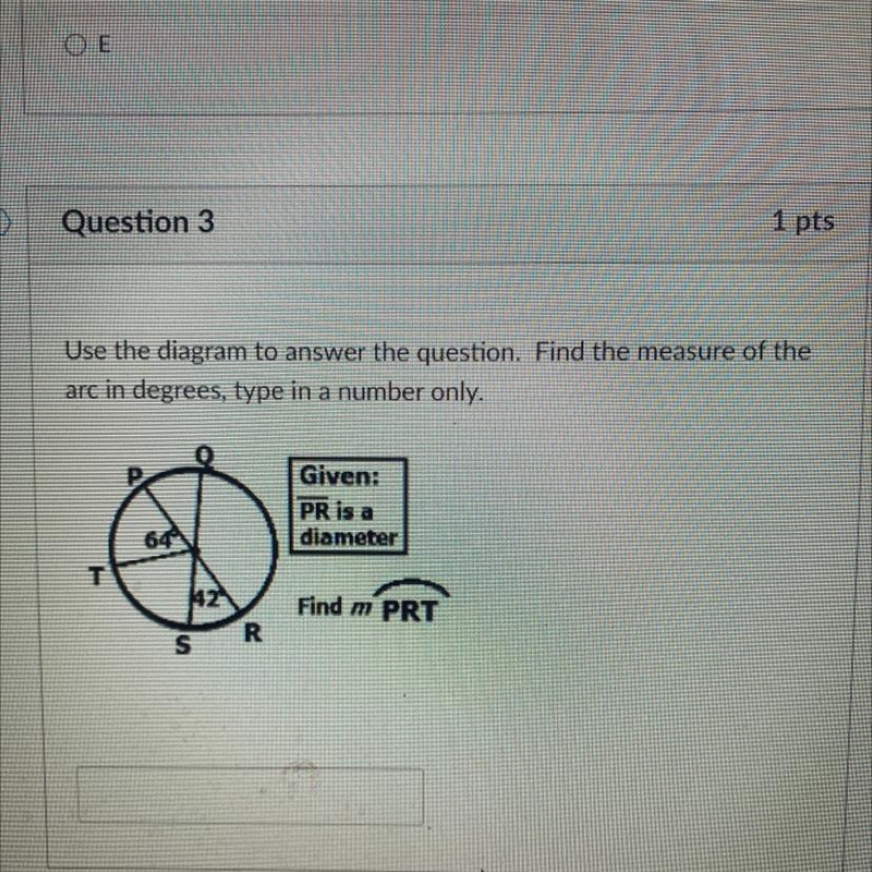 Question 3 1 pts Use the diagram to answer the question. Find the measure of the arc-example-1