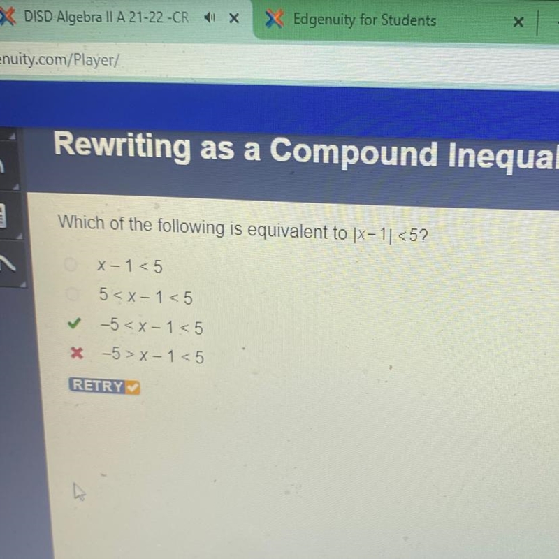 Which of the following is equivalent to |x-1| <5? O X-1<5 O 5 -5 < x-1 &lt-example-1