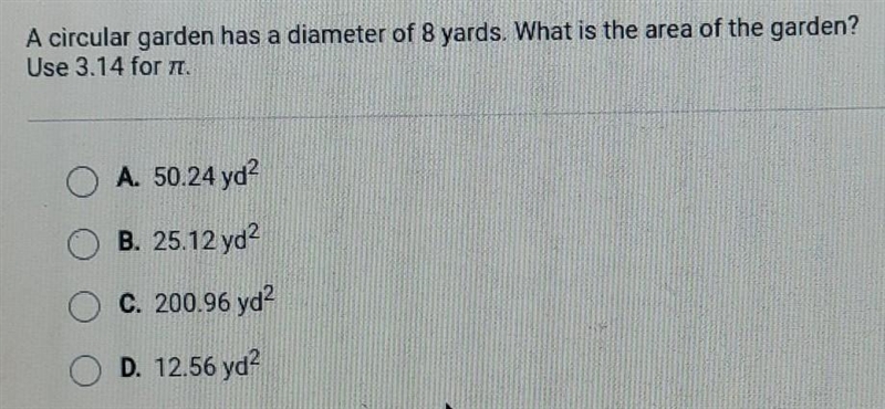 A circular garden has a diameter of 8 yards. what is the area of the garden? use 3.14 for-example-1