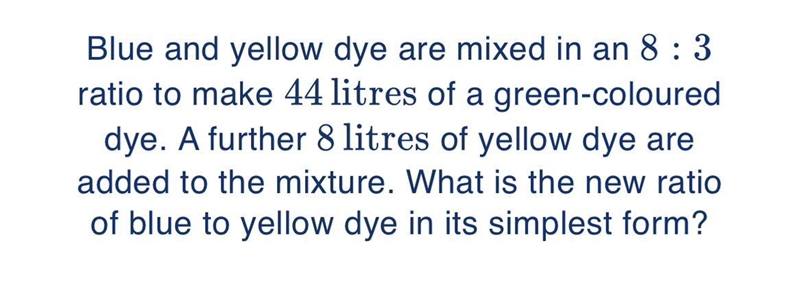 Blue and yellow dye are mixed in an 8: 3 ratio to make 44 litres of a green-coloured-example-1