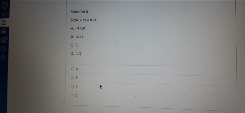 Solve for X 5 (3x + 1) = X -4 A. 9/14 B. 3/11 C. 1 D. 1/2-example-1