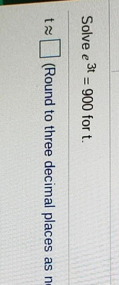 Solve e 3t = 900 for t. (Round to three decimal places as needed.)-example-1