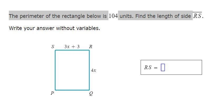 The perimeter of the rectangle below is 104 units. Find the length of side RS Write-example-1