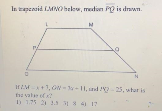 In trapezoid LMNO below, median PQ is drawn.MРooNIf LM = x+7, ON = 3x + 11, and PQ-example-1