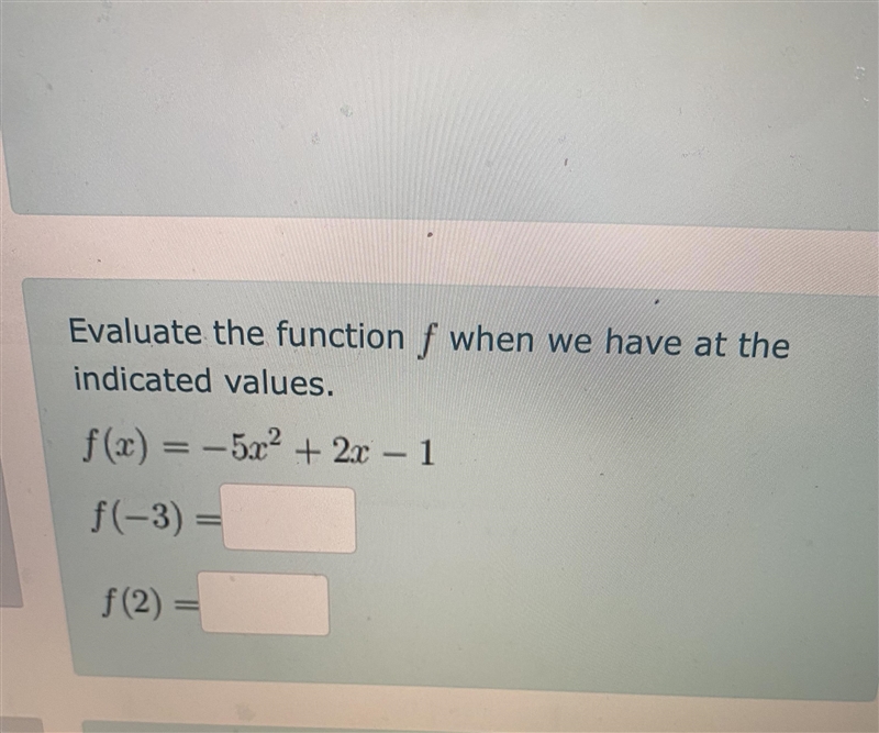 Evaluate the function f when we have at the indicated values.f(x)=-5x^2+2x-1f(-3)=Answerf-example-1