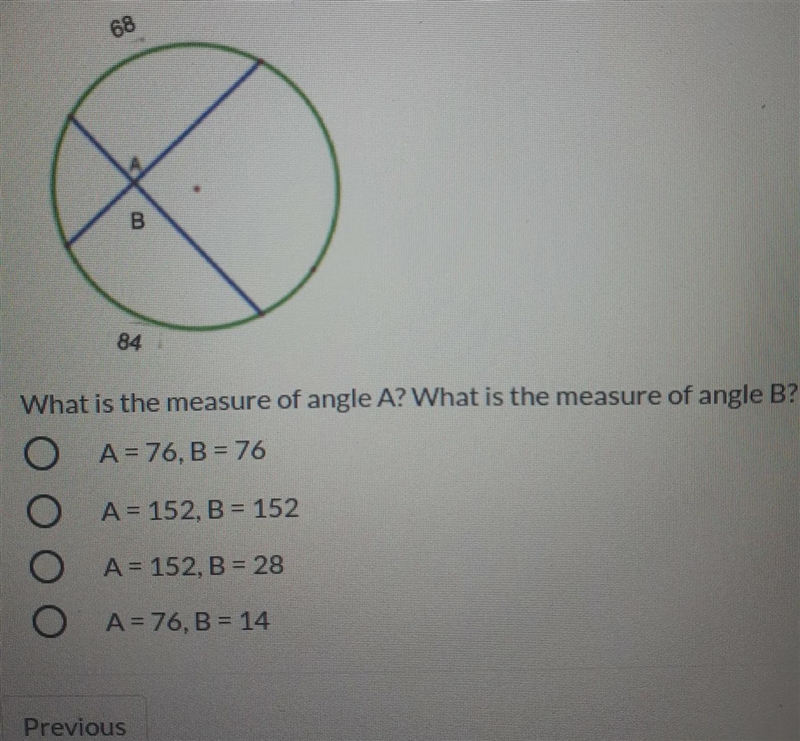 What is the measure of angle A? What is the measure of angle B? A= 76, B = 76 A= 152, B-example-1