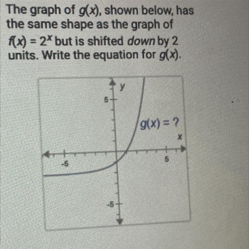 Pls help me!! The graph of g(x) shown below has the same graph of f(x)=2x but it is-example-1