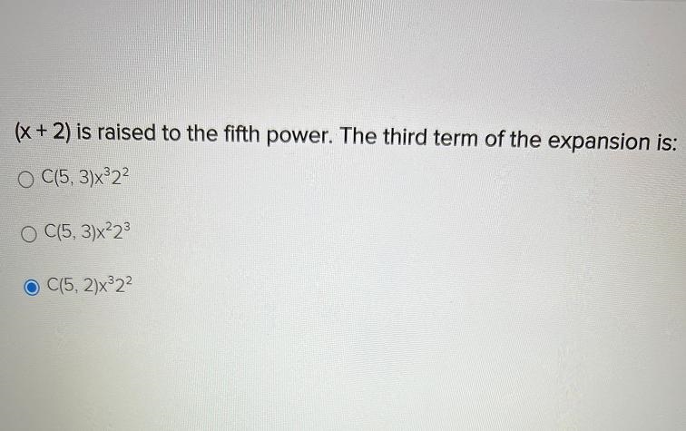 (x + 2) is raised to the fifth power. The third term of the expansion is:C(5,3)x322C-example-1