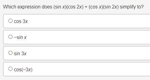 Which expression does (sin x)(cos 2x) + (cos x)(sin 2x) simplify to?-example-1