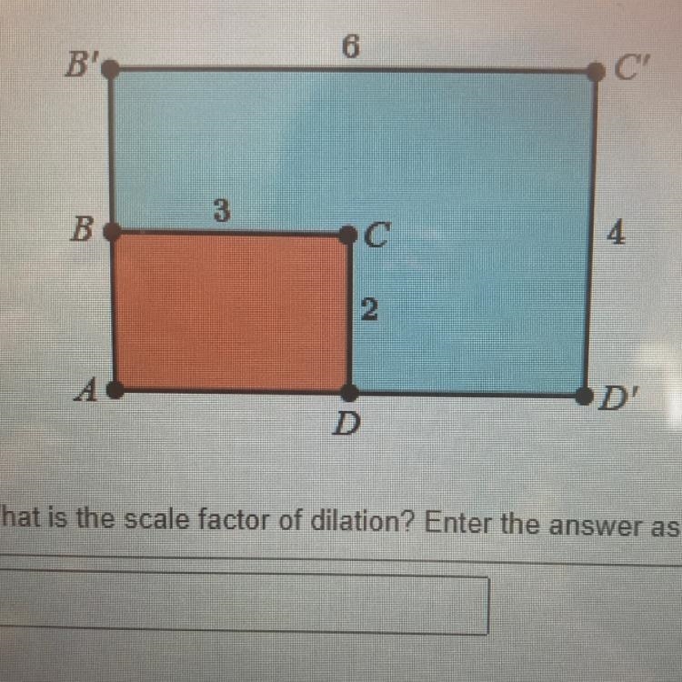 Question 1-4 Rectangle ABCD is dilated into rectangle AB'C'D', as shown. B' B A 3 6 C-example-1