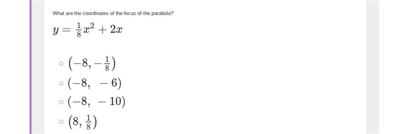 What are the coordinates of the focus of the parabola?y=18x2+2x-example-1