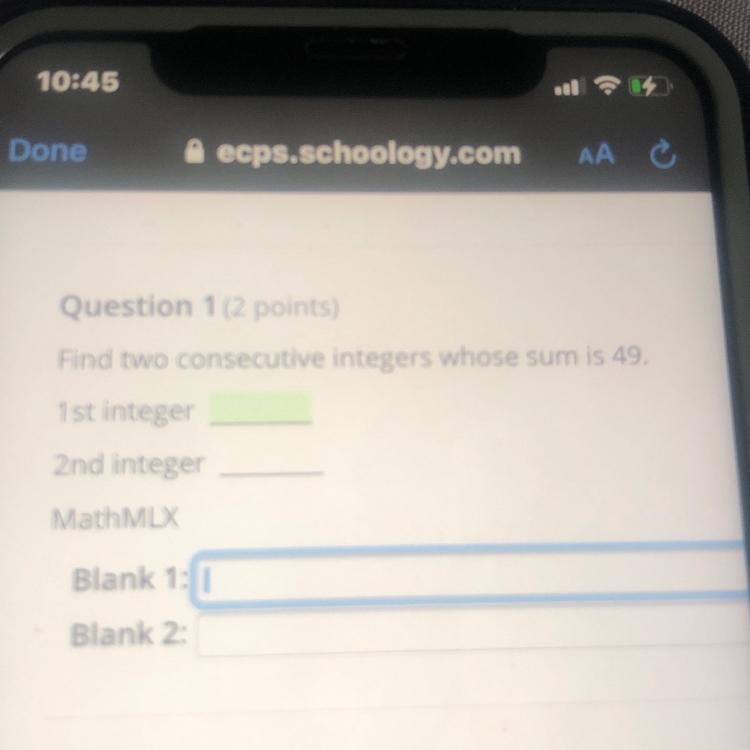 Question 102 points)Find two consecutive integers whose sum is 49,1st integer2nd integerMathMLYBlank-example-1