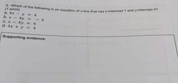 Which of the following is an equation of a line that has x intercept 1 and y intercept-example-1