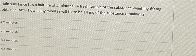 A certain substance has a half-life of 2 minutes. A fresh sample of the substance-example-1