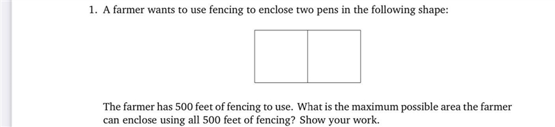 The farmer has 500 feet of fencing to use. What is the maximum possible area the farmer-example-1