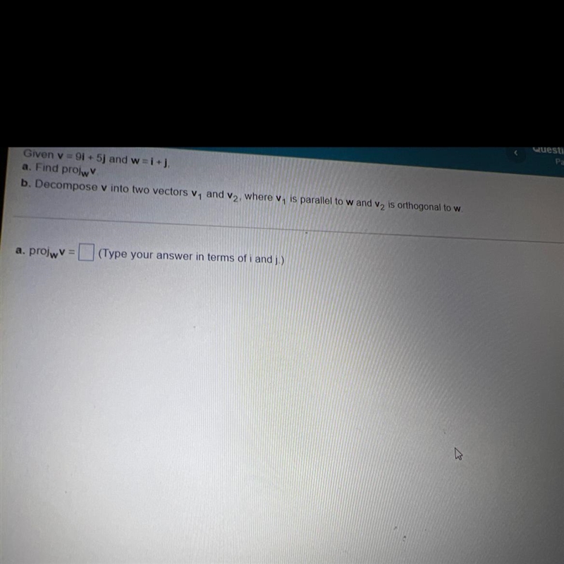 Given v = 9i + 5j and w=i+j,a. Find projwvb. Decompose v into two vectors V, and V-example-1