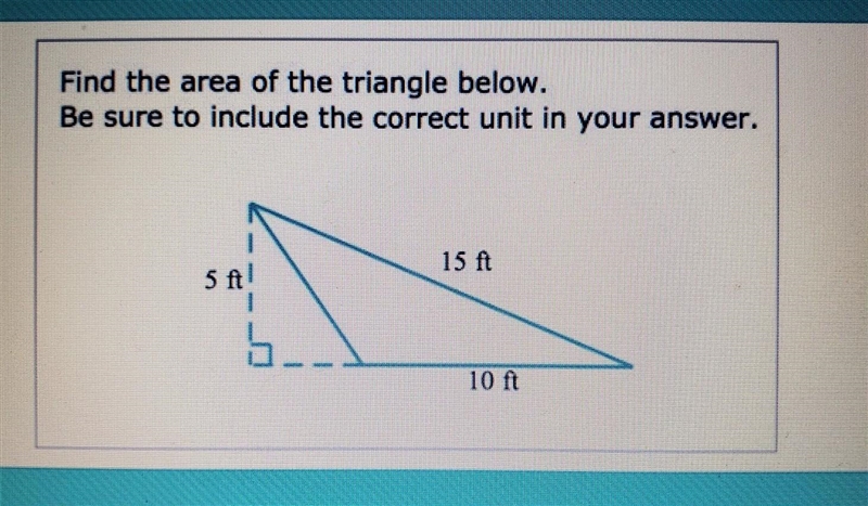 find the area of a triangle below. Be sure to include the correct unit in your answer-example-1